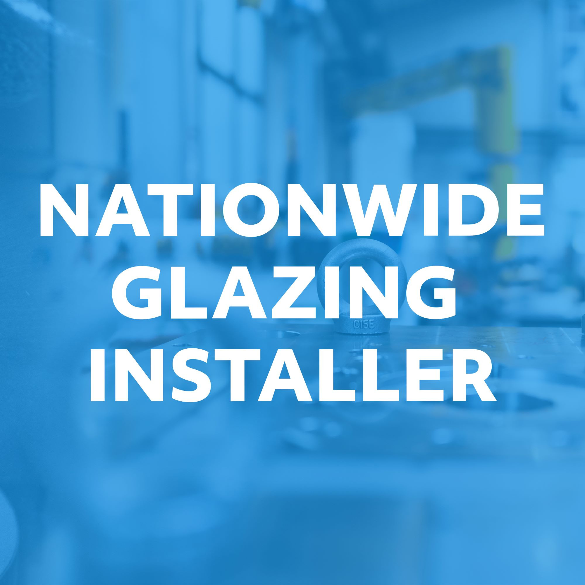 Manufacturing #002 - Nationwide Glazing Installer